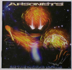 ARSONISTS - As The World Burns