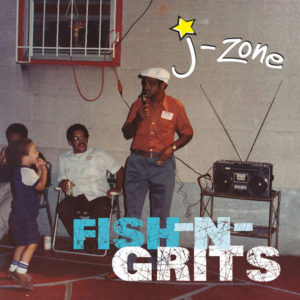J-ZONE - Fish-N-Grits - Released: 3/31/16