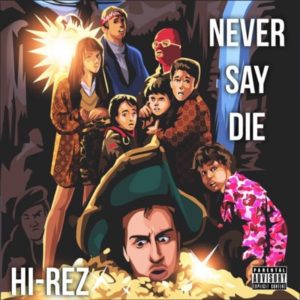 HI-REZ - Never Say Die - Released: 4/26/16