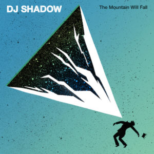DJ SHADOW - The Mountain Will Fall - Released: 6/24/16