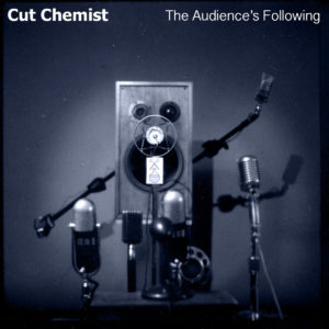 CUT CHEMIST - The Audience's Following - Released: 7/11/16