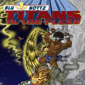 BLU & NOTTZ - Titans in the Flesh (EP) - Release: 7/15/16