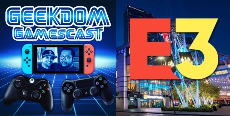 THE GEEKDOM GAMESCAST [Episode IX]: E3 2019 Pre-Show.