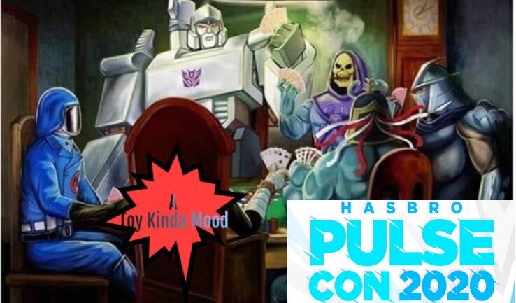 A TOY KINDA MOOD [Episode 2]: Hasbro Pulse Con Preview!