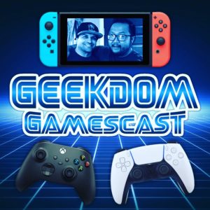 GEEKDOM GAMESCAST [Episode 38]: Our E3 2021 Preview.