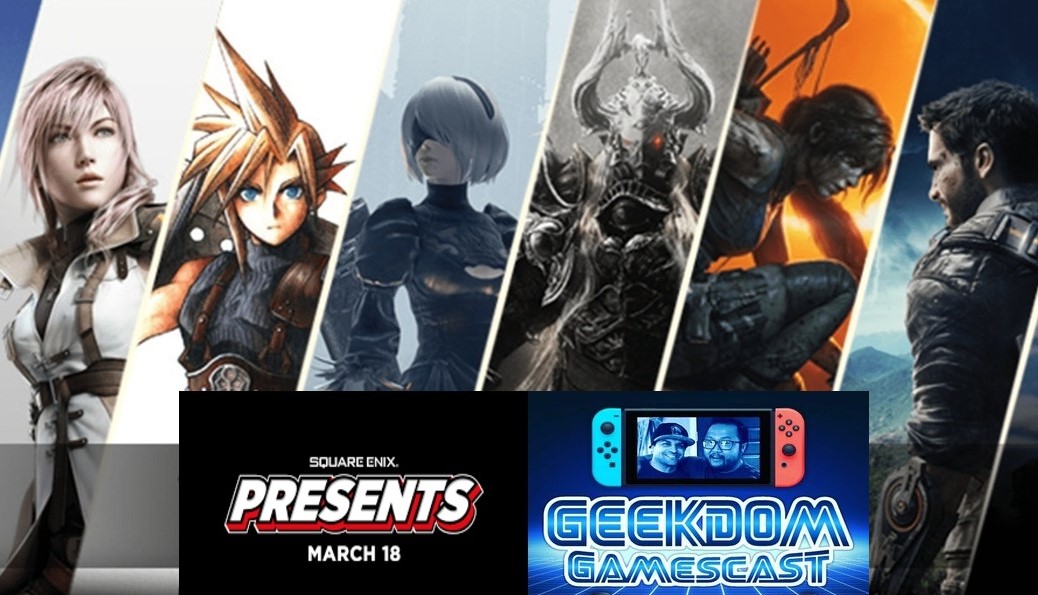 GEEKDOM GAMESCAST [Episode 35]: It's Hip To Be Square (Enix).