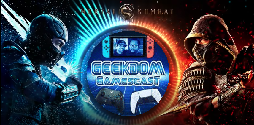 GEEKDOM GAMESKAST [Episode 36]: Mortal Kombat Review.
